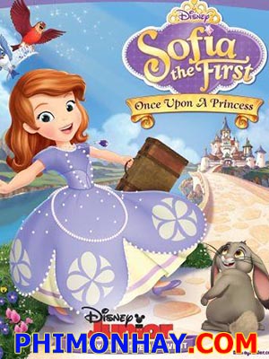 Sofia The First Once Upon A Princess.Diễn Viên: Ariel Winter,Sara Ramirez,Jim Cummings