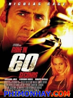 Biến Mất Trong 60 Giây Gone In 60 Seconds.Diễn Viên: Nicolas Cage,Giovanni Ribisi,Angelina Jolie,Delroy Lindo,Scott Caan,Timothy Olyphant,William Lee