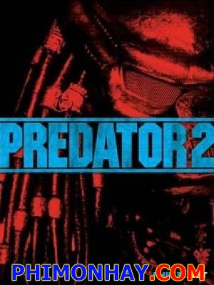 Quái Thú Vô Hình 2 Predator 2.Diễn Viên: Kevin Peter Hall,Danny Glover,Gary Busey