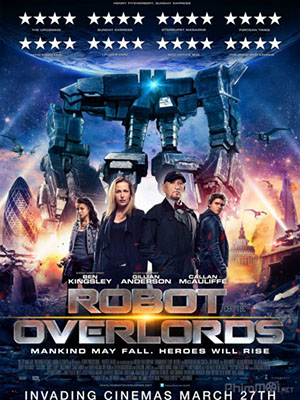 Đế Chế Robot Robot Overlords.Diễn Viên: Gillian Anderson,Ben Kingsley,Callan Mcauliffe