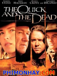 Nhanh Hay Là Chết The Quick And The Dead.Diễn Viên: Russell Crowe,Sharon Stone,Gene Hackman,Leonardo Dicaprio