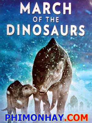 March Of The Dinosaurs Cuộc Di Cư Của Khủng Long.Diễn Viên: Rosario Dawson,Christopher Gorham,Shemar Moore