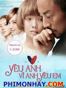 Yêu Anh Vì Anh Yêu Em - Love You For Loving Me Việt Sub (2014)