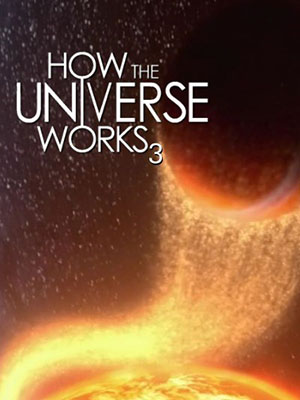 Khám Phá Vũ Trụ Phần 3 How The Universe Works Season 3.Diễn Viên: Mike Rowe,Hakeem Oluseyi,Michio Kaku
