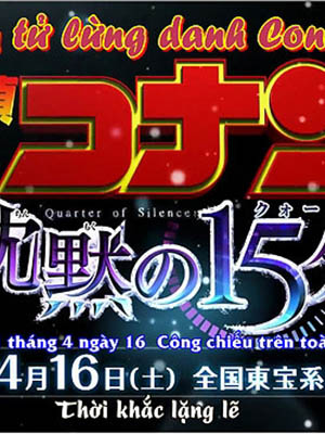 Phút Yên Lặng: Chinmoku No Quarter Detective Conan Movie 15: Quarter Of Silence.Diễn Viên: Minami Takayama,Akira Kamiya,Wakana Yamazaki