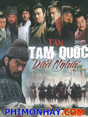 Tân Tam Quốc Diễn Nghĩa - Three Kingdoms Thuyết Minh (2010)