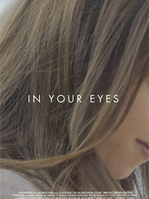 Trong Đôi Mắt Ấy In Your Eyes.Diễn Viên: Jennifer Grey,Zoe Kazan,Nikki Reed