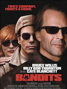 Băng Cướp Bất Đắc Dĩ Bandits.Diễn Viên: Bruce Willis,Billy Bob Thornton And Cate Blanchett