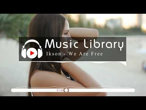[No Copyright Music] Ikson - We Are Free