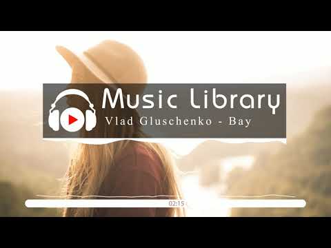 [No Copyright Music] Vlad Gluschenko - Bay