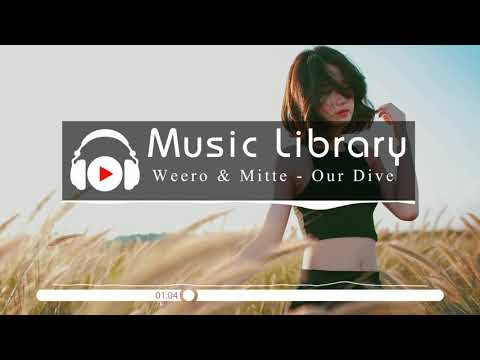 [No Copyright Music] Weero & Mitte - Our Dive