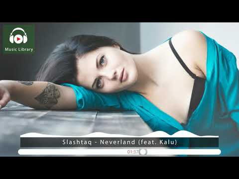 [No Copyright Music] Slashtaq - Neverland (feat. Kalu)