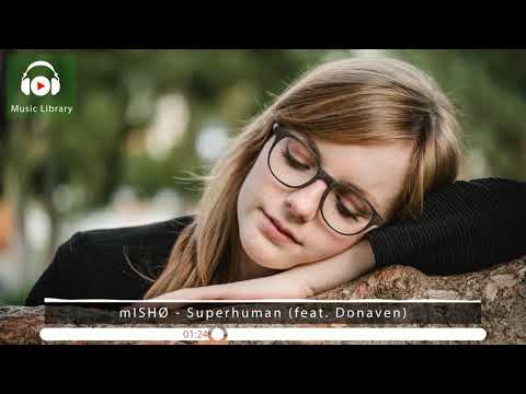 [No Copyright Music] mISHØ - Superhuman (feat. Donaven)