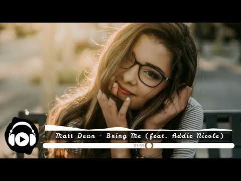 [No Copyright Music] Matt Dean - Bring Me (feat. Addie Nicole)
