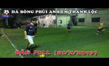 Bóng Đá Phủi Sài Gòn Sân 5 Người  Team Anh Em Thạnh Lộc | Thứ Năm 21-2-2019 | BẢN FULL