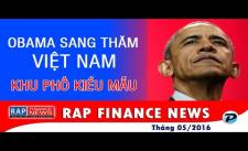 Obama sang thăm Việt Nam - Khu phố kiểu mẫu và chuyện thế giới những ngày qua - Rap Finance News 18 [OFFICIAL]