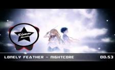 Lonely Feather - Nightcore. em nghiện cmnr :3